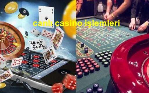 canlı casino işlemleri