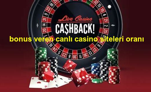 bonus veren canlı casino siteleri oranı